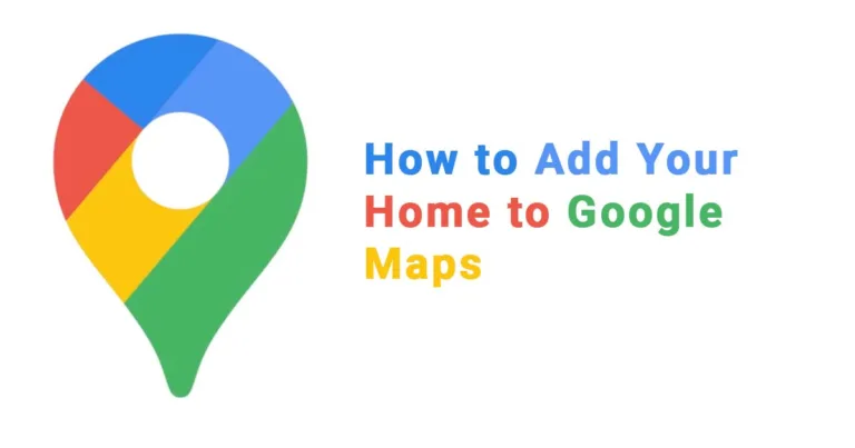 How to Add Your Home to Google Maps